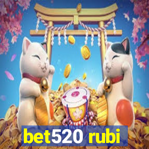 bet520 rubi